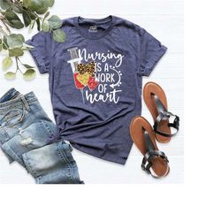 nursing is a work of heart shirt, nurse gift shirt, nurse t-shirt, funny nurse shirt, school nurse tee, nurse life shirt
