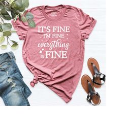 it's fine i'm fine everything is fine shirt, funny anxiety tee, motivational shirts, introvert shirt, sarcastic outfit,