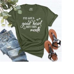 i've got a good heart but this mouth shirt, funny sarcastic shirt, mom shirt, women's clothing, gift for mama, quote shi