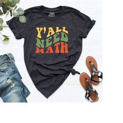 yeall need math teacher shirt, good day to do math shirt, gift for math teacher, funny math shirt, teacher shirt, math s