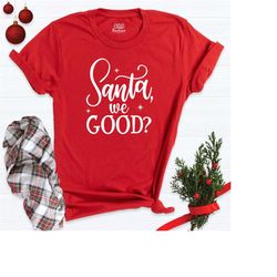 santa we good shirt, funny christmas shirt, santa shirt