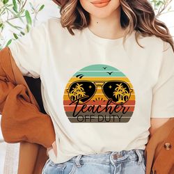 teacher off duty shirt, end of school year, teacher tshirt, teacher vacation shirt, funny teacher shirt, class dismissed
