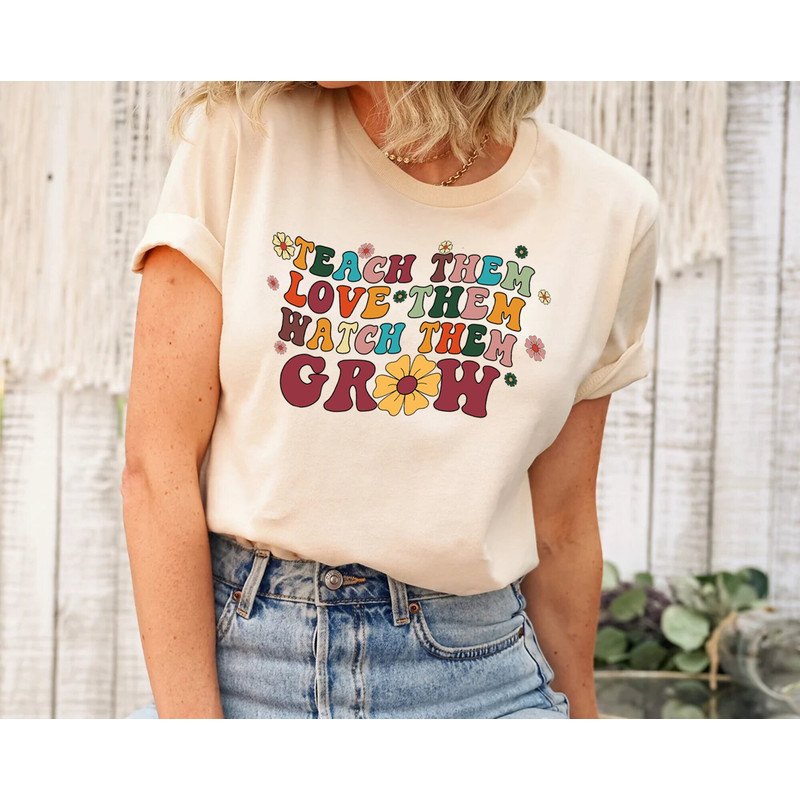 Teacher Shirts, Teach Them Love Them Watch Them Grow Retro Teacher Shirt, Funny Teacher Shirts, Teacher Appreciation Gift,Teacher Life Shirt.jpg