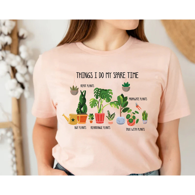 Things I Do In My Spare Time T-Shirt, Plant Mom Gift, Plant Mom Shirt, Gift For Flower Girl ,Plant Lady, Houseplant Shirt, Flower Girl Shirt.jpg