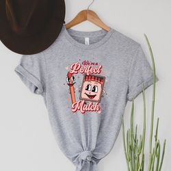 were a perfect match shirt,valentines day shirt,valentines day gift,couple matching shirt,happy valentines day,inspirati