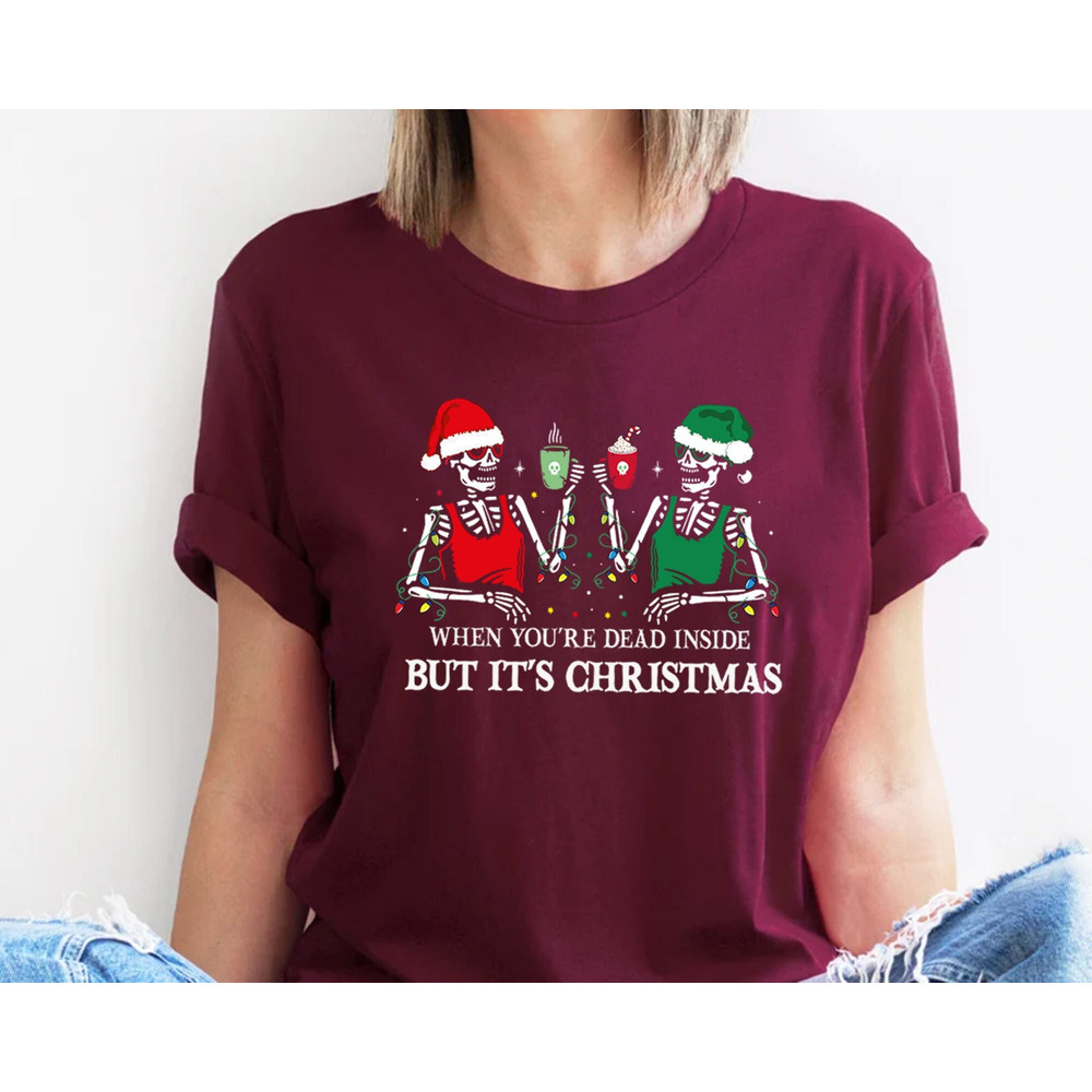When You're Dead Inside But It's Christmas Season, Christmas Shirt, Holiday Gift, Christmas Skeleton, Goth Christmas Gifts, Santa Skull.jpg