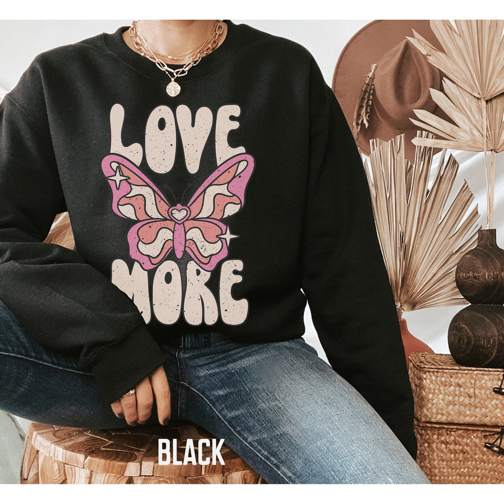 Valentines Day Sweatshirt for Women, Love More Butterfly Crewneck, Valentine Sweater, Womens Valentine Day Sweatshirt, Gift for Her.jpg