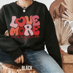 women valentine day sweatshirt, love more worry less, valentines day shirts for women, heart valentines sweatshirt, posi