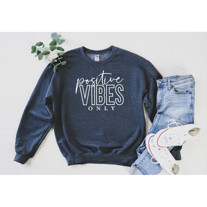 Positive Vibes Only Sweatshirt,Inspirational Sweatshirt,Motivational Shirt,Inspirational Tee,Motivational Saying,Quote Shirts,Positive Shrts.jpg