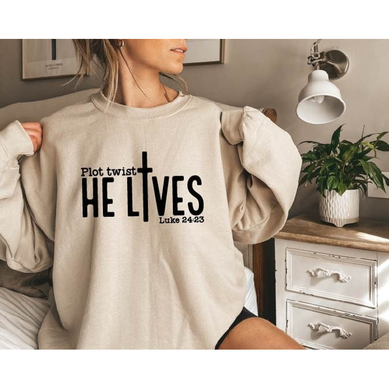 Plot Twist He Lives Sweatshirt, Christian Sweatshirt,Gift Shirt,Religious Sweatshirt,Christian Tee for Women,Christian Sweater for Women.jpg