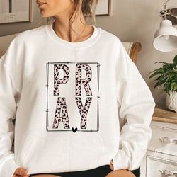 pray sweatshirt, christian sweatshirt, pray sweatshirt, gift for her, gift for mom, religious shirt, grace sweat, modern