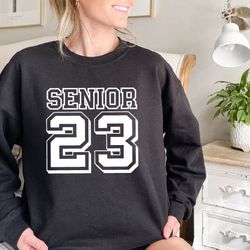 senior 23 sweatshirt,class of 2023 sweatshirt,seniors sweatshirt,class of 2023 hoodie,graduation 2023 sweatshirt,graduat