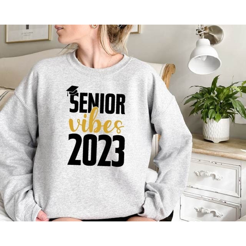 Senior Vibes 2023, Class of 2023 Sweatshirt, Seniors Sweatshirt, Class Of 2023 Hoodie, Graduation 2023 Sweatshirt, Seniors Sweater,Grad Gift 1.jpg