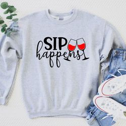 sip happens sweatshirt,wine sweatshirt,funny wine sweatshirt,wine saying hoodie,wine sweater,wine lover sweater,wine gif