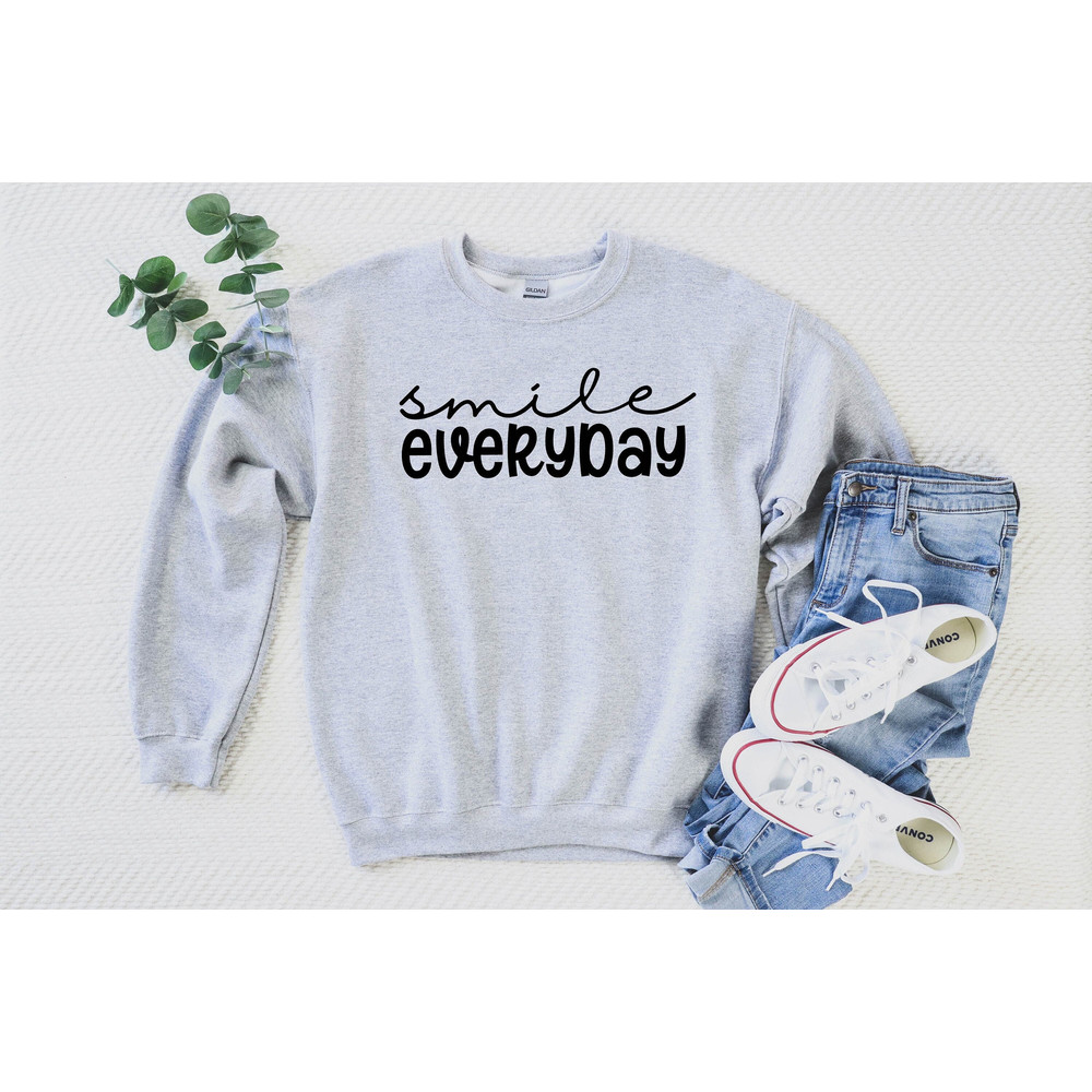 Smile Everyday Sweatshirt,Inspirational Sweatshirt,Motivational Shirt,Smile Everyday,Motivational Saying,Quote Shirts,Positive Shirts,Cute.jpg