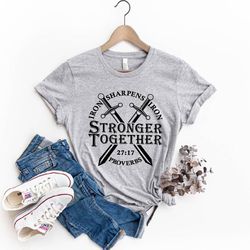 stronger together iron sharpen iron shirt, christian shirt, faith shirt, church shirt, religious shirt, gift for mom, je