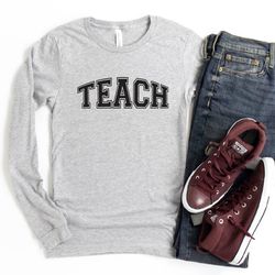 teach long sleeve, teacher long sleeve, teacher shirt, teacher gift, teacher tee, gift for teacher,funny teacher long sl