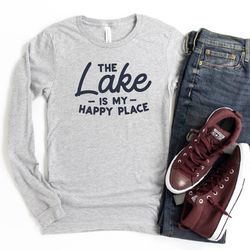 the lake is my happy place long sleeve,lake long sleeves,lake gift,lake hoodie,weekend gift,gift for her,vacation shirts