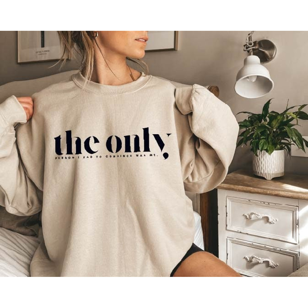 The Only Person I Had to Convince Was Me Sweatshirt,Entrepreneurshipl Sweatshirt,Inspirational Sweatshirt,Inspirational Pullover,Boss Girl.jpg