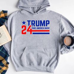 trump sweatshirt,trump 2024 hoodie,take america back,republican hoodie,trump back again,maga sweatshirt,maga 2024 sweats