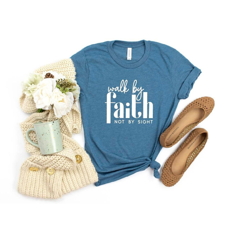 Walk by Faith Shirt, Christian Shirt, Faith Shirt, Church Shirt, Inspirational Shirt, Religious Shirt, God is love Shirt, Gift for Mom.jpg