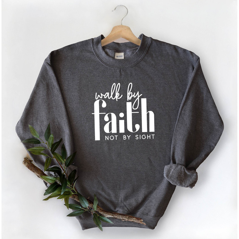 Walk by Faith Sweatshirt Christian Sweatshirt Women sweatshirt Faith T-shirt Religious Shirt Christian Gift Christian Proverb .jpg