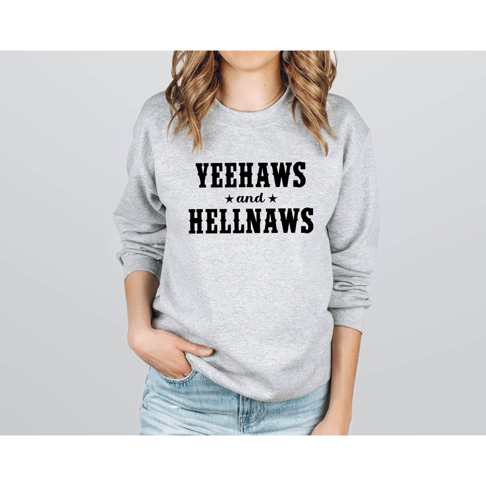 Yeehhaws and Hellnaws Sweatshirt,Cowboy Sweatshirt,Country Sweatshirt,Northwestern Sweatshirt,Western Sweatshirt,Horsemanship Sweatshirt.jpg