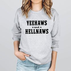 yeehhaws and hellnaws sweatshirt,cowboy sweatshirt,country sweatshirt,northwestern sweatshirt,western sweatshirt,horsema