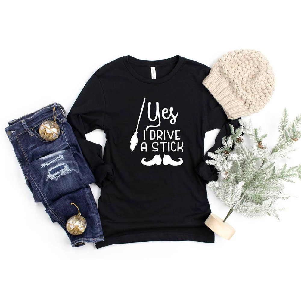Yes I drive a Stick, Halloween Long Sleeve Shirt, Halloween Shirts, Halloween Shirts for Women, Holiday Shirts,Halloween Shirt,Halloween Tee.jpg