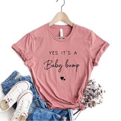 yes its a baby bump shirt, pregnant shirt, mom shirt, pregnancy reveal shirt, mothers day gift, mama to be, mommy to be,