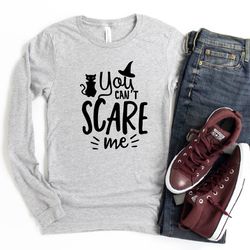 you cant scare me, halloween long sleeve shirt, halloween shirts, halloween shirts for women, holiday shirts,halloween s