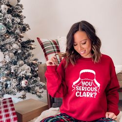 you serious clark sweatshirt, christmas family sweatshirt, christmas gift, christmas sweatshirt, holiday gift, xmas hood