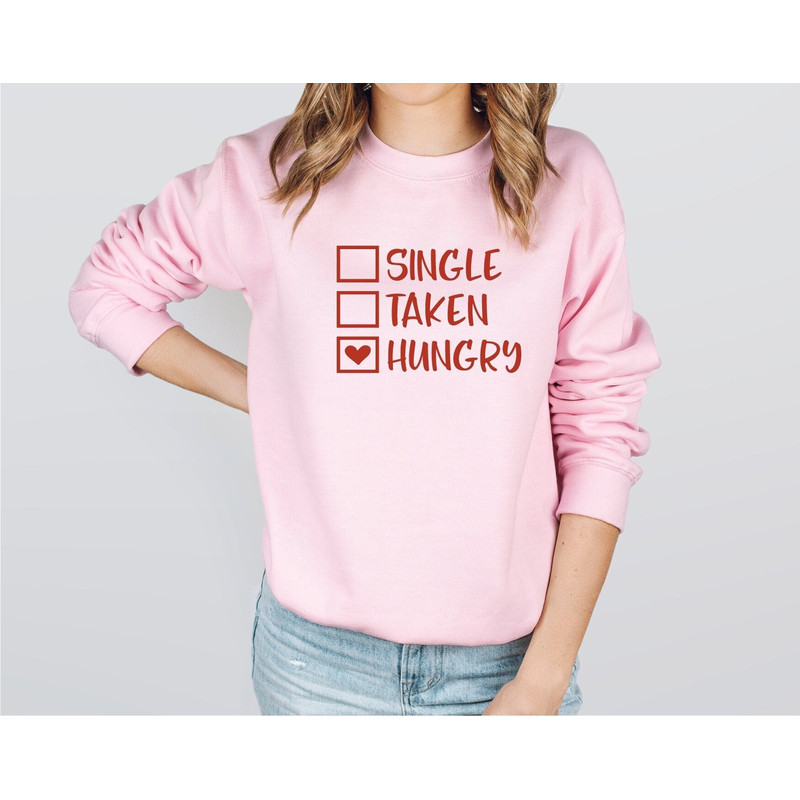 Single Taken Hungry Valentines Day Sweatshirt, Single Valentine’s Day Sweatshirt ,Valentines Day Gift For Him, Funny Valentines Day Gift.jpg