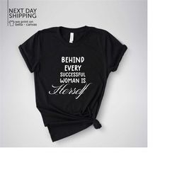 successful women shirt women entrepreneurship strong women be proud tee behind every successful women is herself women e