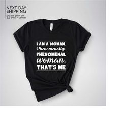 i am woman phenomenally shirt phenomenal woman shirt inspiring woman shirt women inspiring woman empowered woman shirt m
