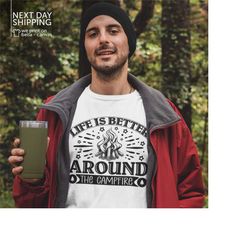 life is better around the campfire shirt camp life shirt camp tee camp fire shirt camp life shirt travel shirt camping c
