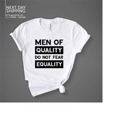 men of quality don't fear equality unisex shirt feminist shirt mens feminist shirt equality shirt equal rights tee bf