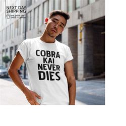 cobra kai never dies shirt cobra kai shirt karate kid shirt all valley shirt johnny lawrance tee john kreese teesensei s