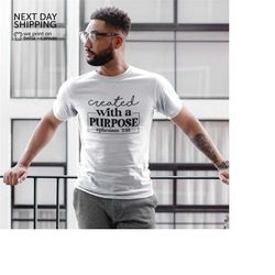 christian shirt christian gift faith shirt purpose shirt believe shirt created with a purpose shirt bible verse shirt mr