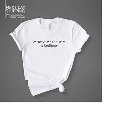 abortion is healthcare shirt - pro choice shirt aesthetic clothes abortion rights shirt feminist clothes feminist shirt