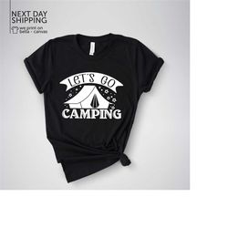 camping shirt let's go camping camping life shirt nature lover shirts vacation shirt outdoor shirt adventure shirt mrv16