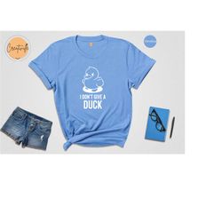 i don't give a duck shirt, cute duck chick t-shirt, cute animal idgaf tee, sarcastic duck shirt