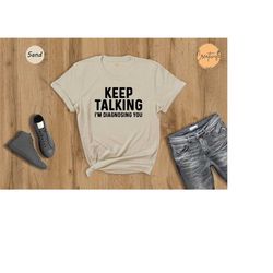 keep talking im diagnosing you shirt, occupational therapy shirt, occupational shirt, speech therapy shirt, therapist te