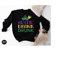 drink drank drunk, drink drank drunk mardi gras, mardi gras sweater, mardi gras celebration, funny mardi gras carnival s