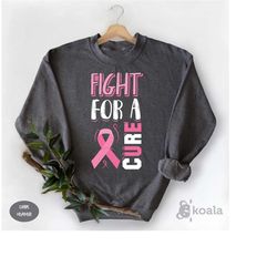 fight for a cure sweatshirt, breast cancer awareness, fight cancer sweatshirt, cancer awareness sweatshirt, pink ribbon