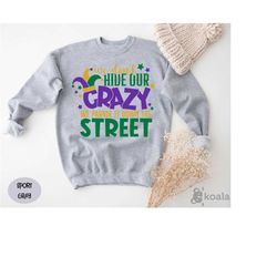 we don't hide our crazy we parade it down the street, funny mardi gras sweatshirt, mardi gras decor sweater, mardi gras