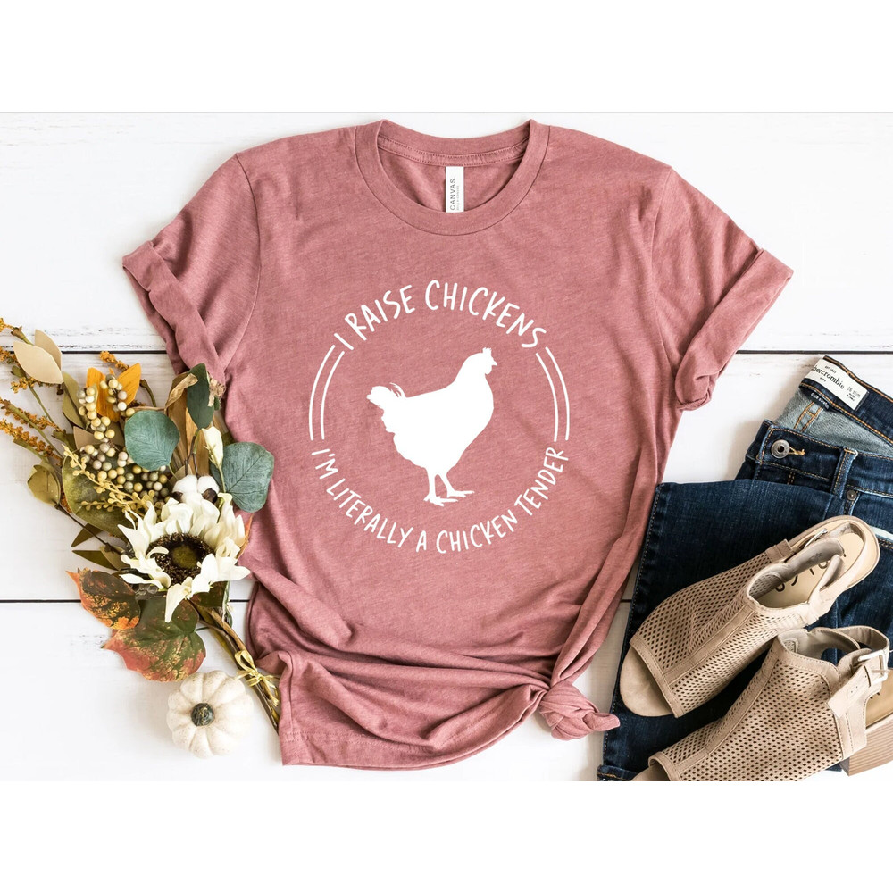 I Raise Chickens Im Literally a Chicken Tender Shirt, Funny Chicken Shirt, Chicken Owner Shirt, Chicken Shirt,Chicken Lover Shirt,Farmer Tee.jpg