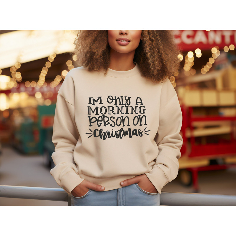 I'm Only A Morning Person On Christmas, Funny Christmas Tee, Christmas Outfit, Cute Christmas Shirt, Christmas Shirt For Family, Merry Xmas.jpg
