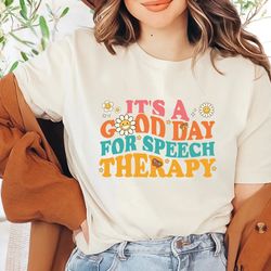 its a good day for speech therapy shirt, speech therapy shirt, slp shirt, speech language pathologist shirt, speech path