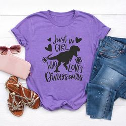 just a girl who loves dinosaurs shirt, dinosaur shirt, women shirt, cute dinosaur shirt, dinosaur lover shirt, dinosaur